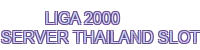 liga 2000 server thailand slot